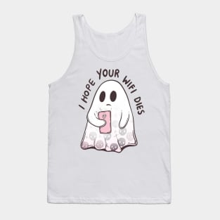 I hope your wifi dies Tank Top